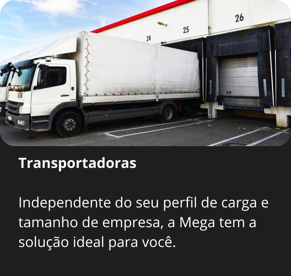 Transportadoras Independente do seu perfil de carga e tamanho de empresa, a Mega tem a solução ideal para você. (2)